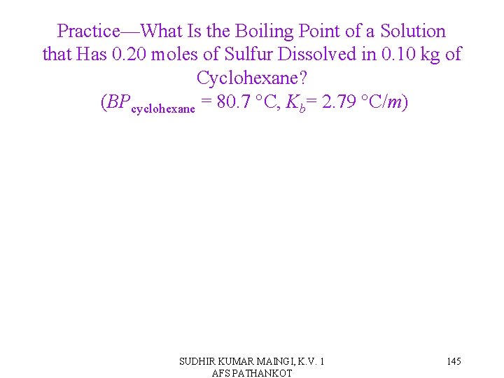 Practice—What Is the Boiling Point of a Solution that Has 0. 20 moles of