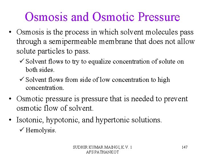 Osmosis and Osmotic Pressure • Osmosis is the process in which solvent molecules pass