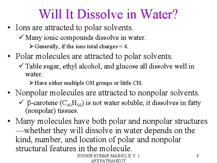 Will It Dissolve in Water? • Ions are attracted to polar solvents. ü Many
