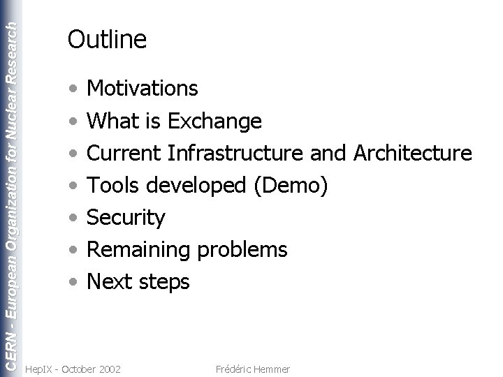 CERN - European Organization for Nuclear Research Outline • • Motivations What is Exchange
