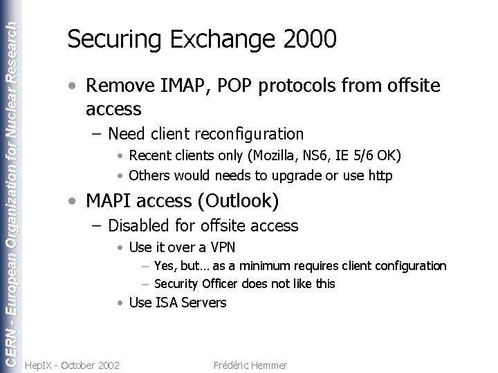 CERN - European Organization for Nuclear Research Securing Exchange 2000 • Remove IMAP, POP