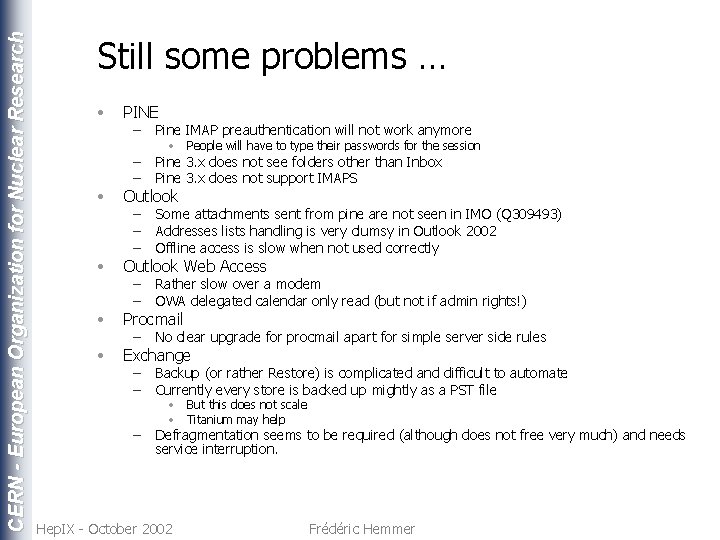 CERN - European Organization for Nuclear Research Still some problems … • PINE –