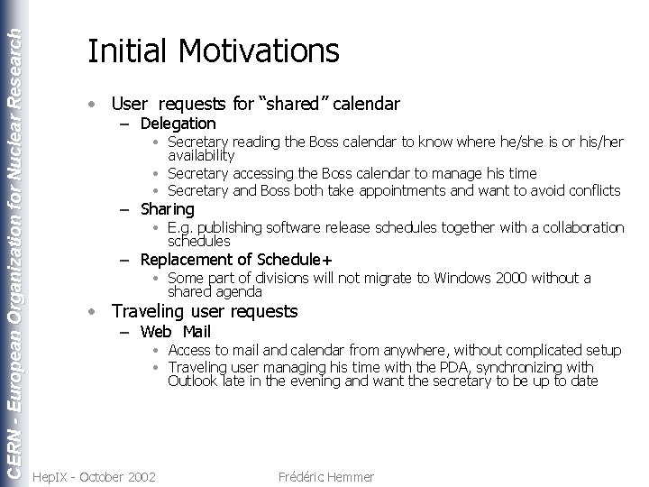 CERN - European Organization for Nuclear Research Initial Motivations • User requests for “shared”