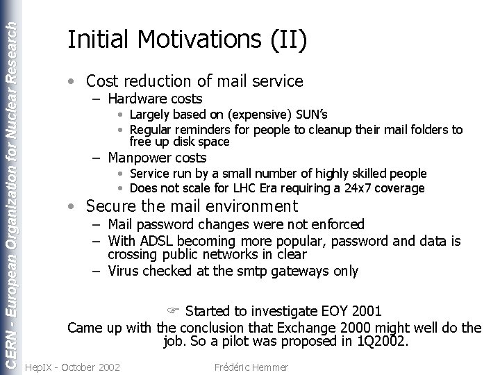 CERN - European Organization for Nuclear Research Initial Motivations (II) • Cost reduction of