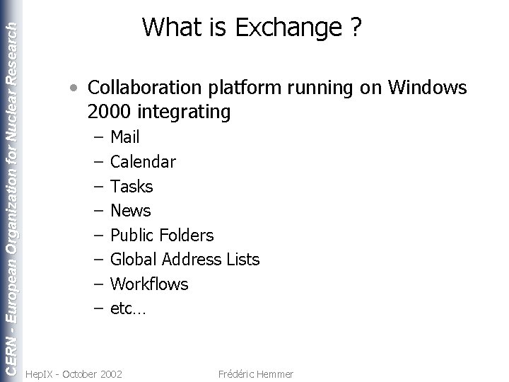 CERN - European Organization for Nuclear Research What is Exchange ? • Collaboration platform