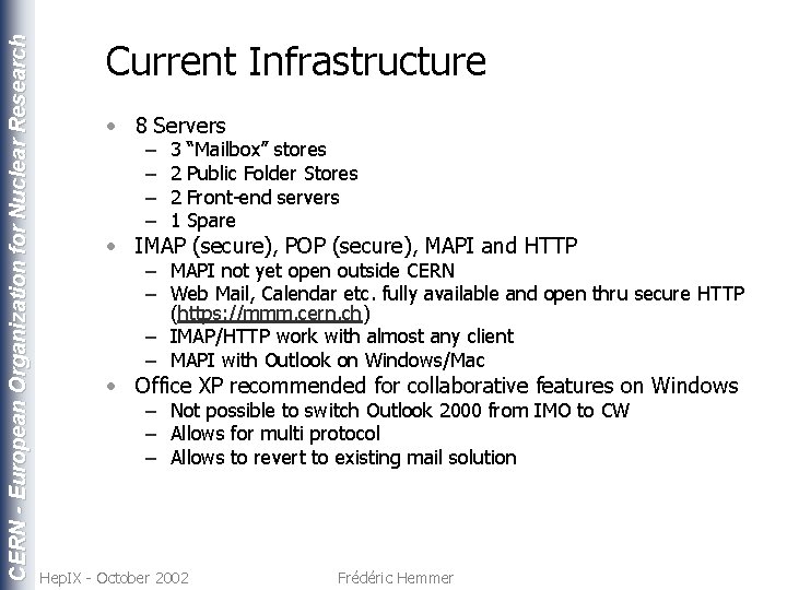 CERN - European Organization for Nuclear Research Current Infrastructure • 8 Servers – –
