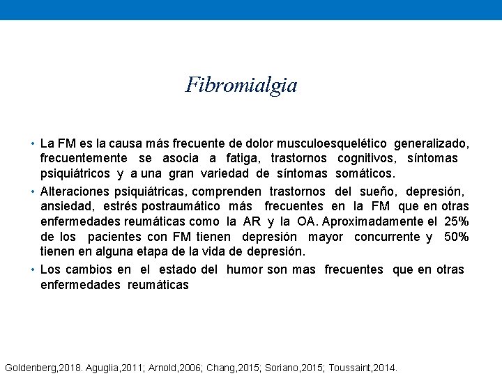 Fibromialgia • La FM es la causa más frecuente de dolor musculoesquelético generalizado, frecuentemente