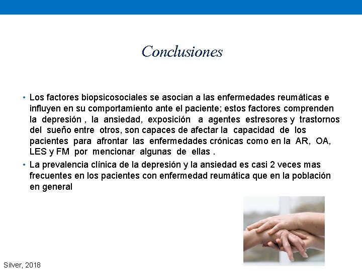 Conclusiones • Los factores biopsicosociales se asocian a las enfermedades reumáticas e influyen en