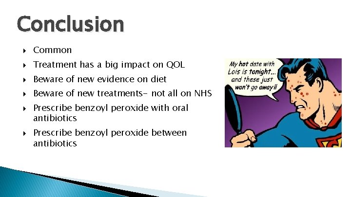 Conclusion Common Treatment has a big impact on QOL Beware of new evidence on