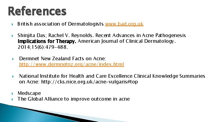 References British association of Dermatologists www. bad. org. uk Shinjita Das; Rachel V. Reynolds.