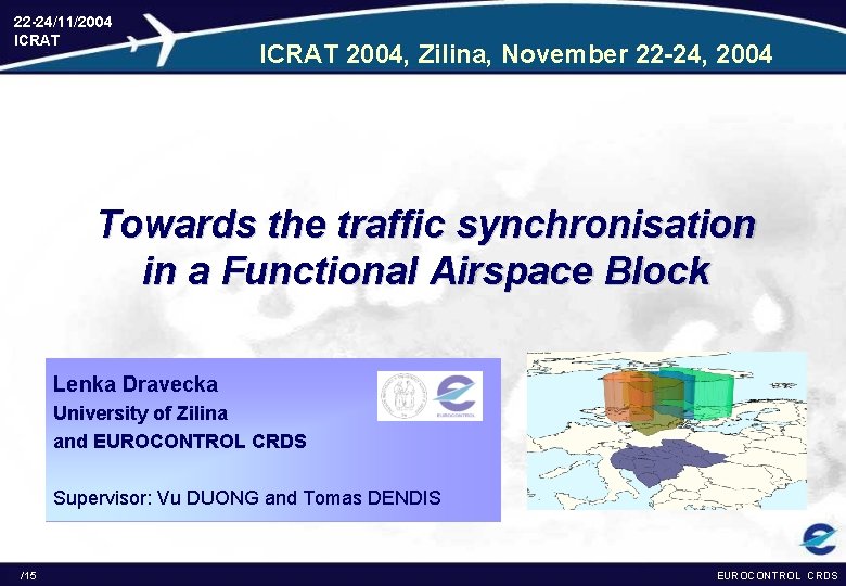 22 -24/11/2004 ICRAT 2004, Zilina, November 22 -24, 2004 Towards the traffic synchronisation in