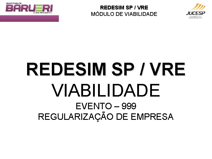 REDESIM SP / VRE MÓDULO DE VIABILIDADE REDESIM SP / VRE VIABILIDADE EVENTO –