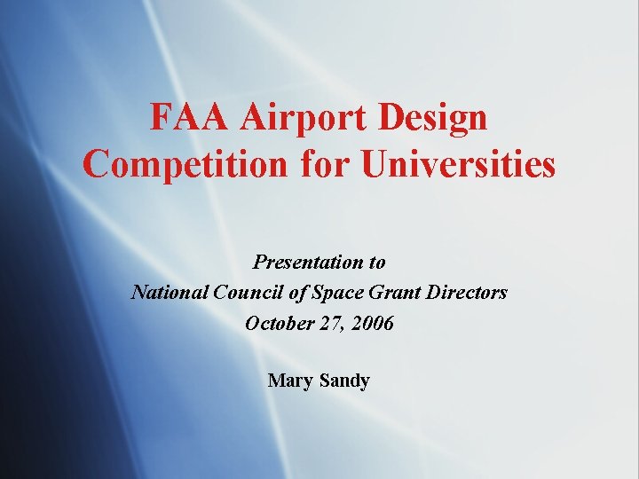 FAA Airport Design Competition for Universities Presentation to National Council of Space Grant Directors