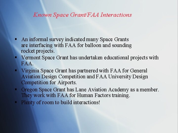 Known Space Grant/FAA Interactions § An informal survey indicated many Space Grants are interfacing