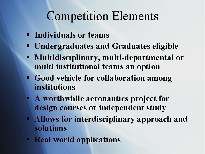 Competition Elements § Individuals or teams § Undergraduates and Graduates eligible § Multidisciplinary, multi-departmental