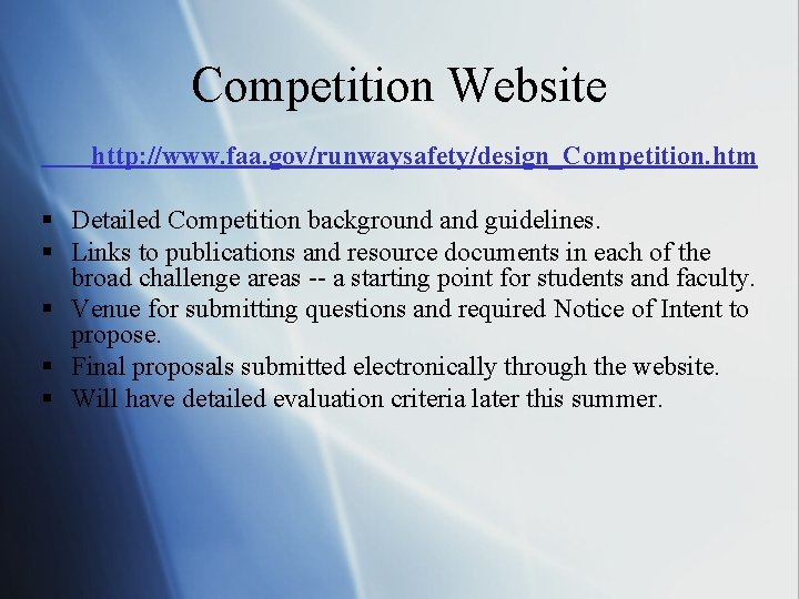 Competition Website http: //www. faa. gov/runwaysafety/design_Competition. htm § Detailed Competition background and guidelines. §