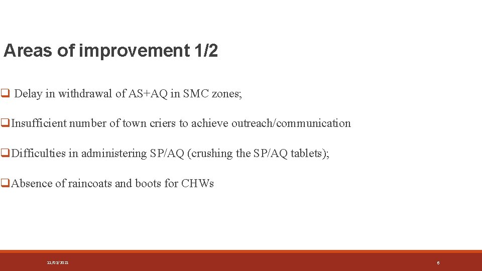 Areas of improvement 1/2 q Delay in withdrawal of AS+AQ in SMC zones; q.