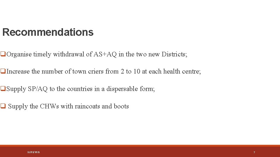 Recommendations q. Organise timely withdrawal of AS+AQ in the two new Districts; q. Increase