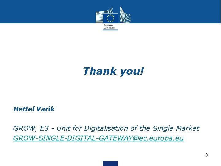 Thank you! Hettel Varik GROW, E 3 - Unit for Digitalisation of the Single