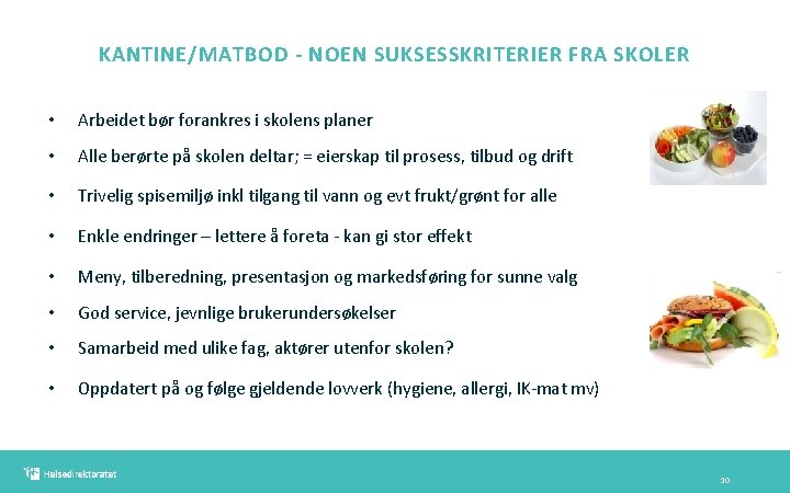 KANTINE/MATBOD - NOEN SUKSESSKRITERIER FRA SKOLER • Arbeidet bør forankres i skolens planer •