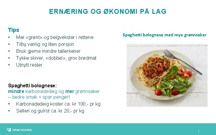 ERNÆRING OG ØKONOMI PÅ LAG Tips • • • Mer «grønt» og belgvekster i