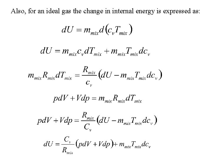 Also, for an ideal gas the change in internal energy is expressed as: Also, for an ideal gas the change in internal energy is expressed as: