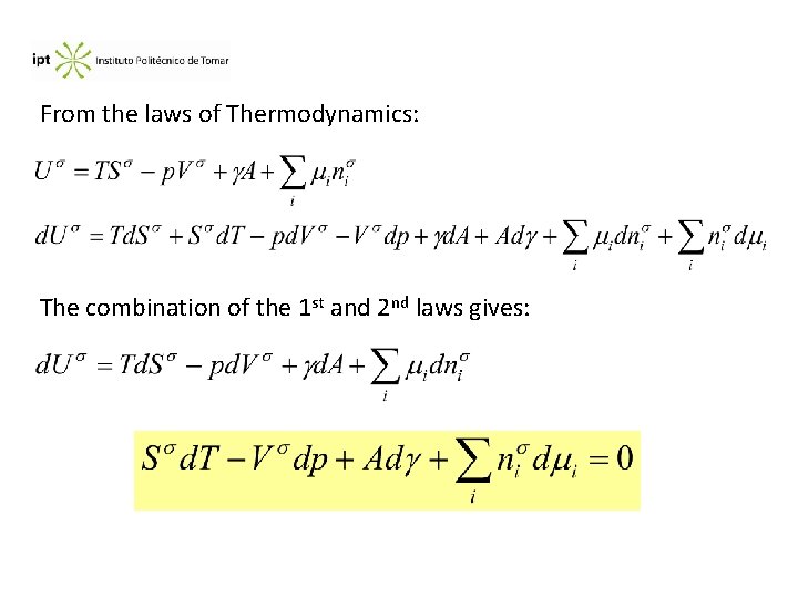 From the laws of Thermodynamics: The combination of the 1 st and 2 nd