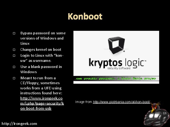 Konboot Bypassword on some versions of Windows and Linux Changes kernel on boot Login