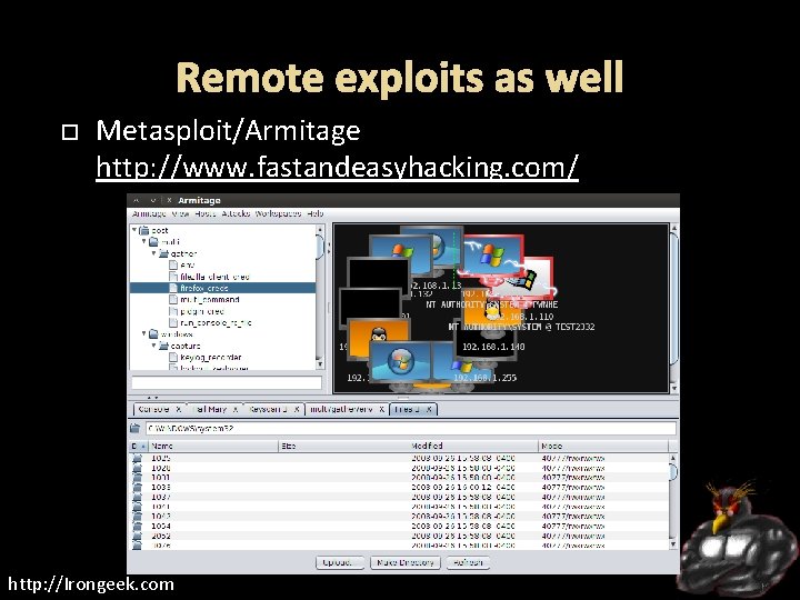 Remote exploits as well Metasploit/Armitage http: //www. fastandeasyhacking. com/ http: //Irongeek. com 