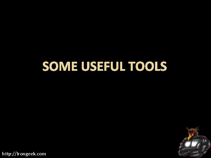 SOME USEFUL TOOLS http: //Irongeek. com 