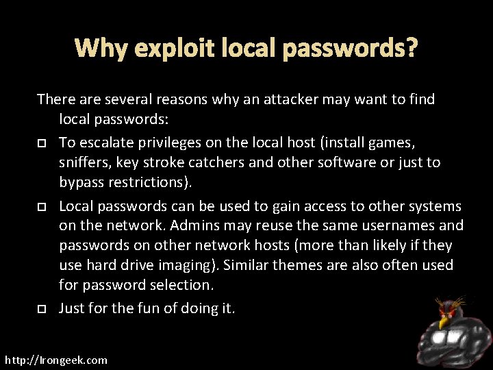 Why exploit local passwords? There are several reasons why an attacker may want to