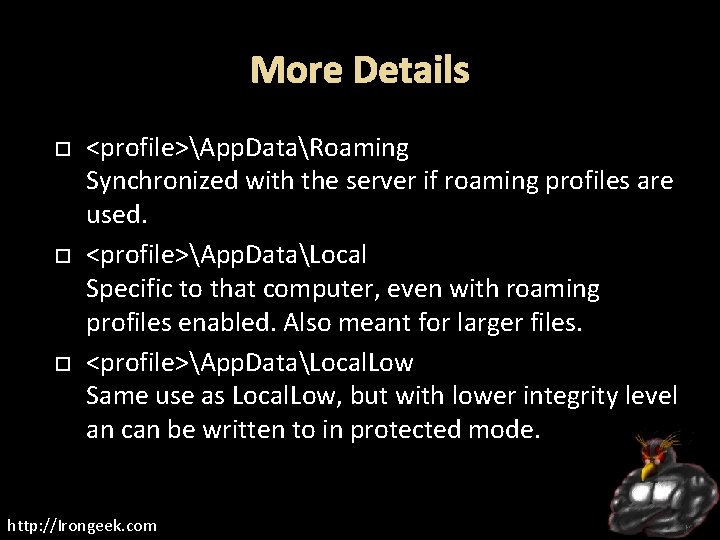 More Details <profile>App. DataRoaming Synchronized with the server if roaming profiles are used. <profile>App.