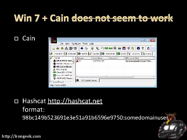 Win 7 + Cain does not seem to work Cain Hashcat http: //hashcat. net