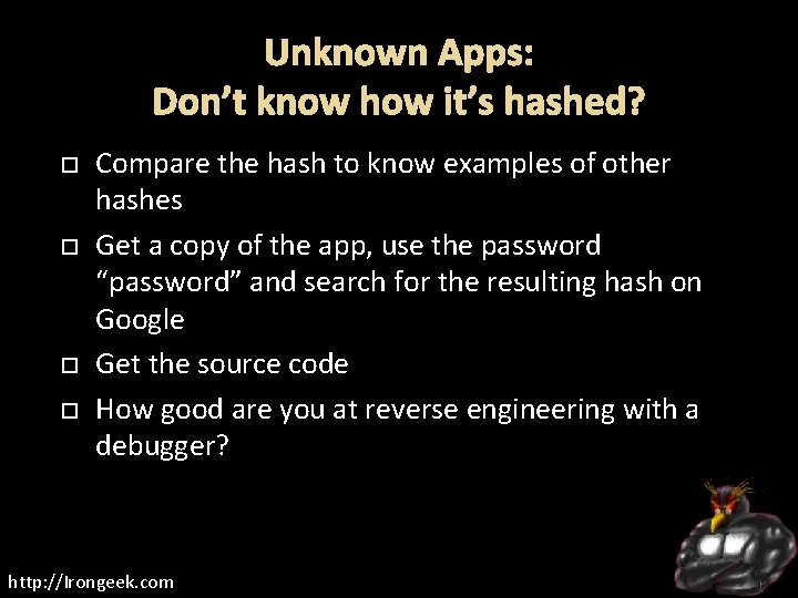 Unknown Apps: Don’t know how it’s hashed? Compare the hash to know examples of