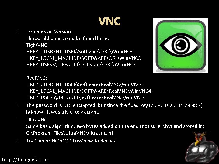 VNC Depends on Version I know old ones could be found here: Tight. VNC: