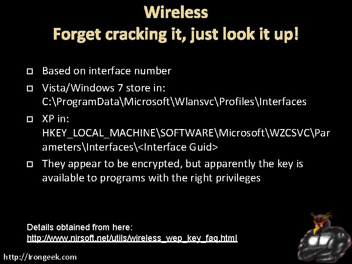 Wireless Forget cracking it, just look it up! Based on interface number Vista/Windows 7