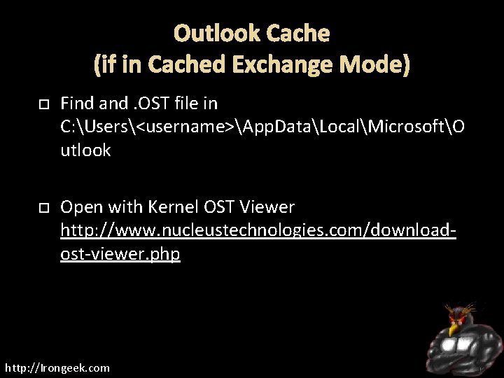 Outlook Cache (if in Cached Exchange Mode) Find and. OST file in C: Users<username>App.