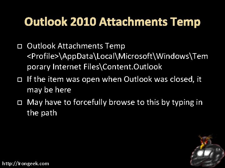 Outlook 2010 Attachments Temp Outlook Attachments Temp <Profile>App. DataLocalMicrosoftWindowsTem porary Internet FilesContent. Outlook If