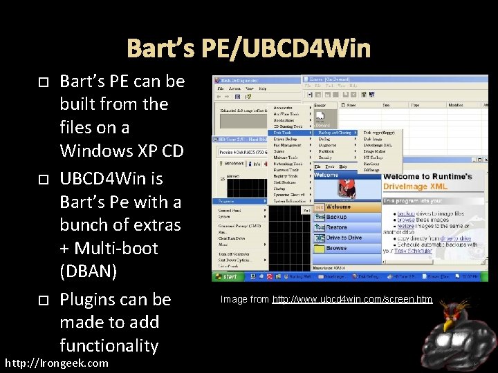 Bart’s PE/UBCD 4 Win Bart’s PE can be built from the files on a