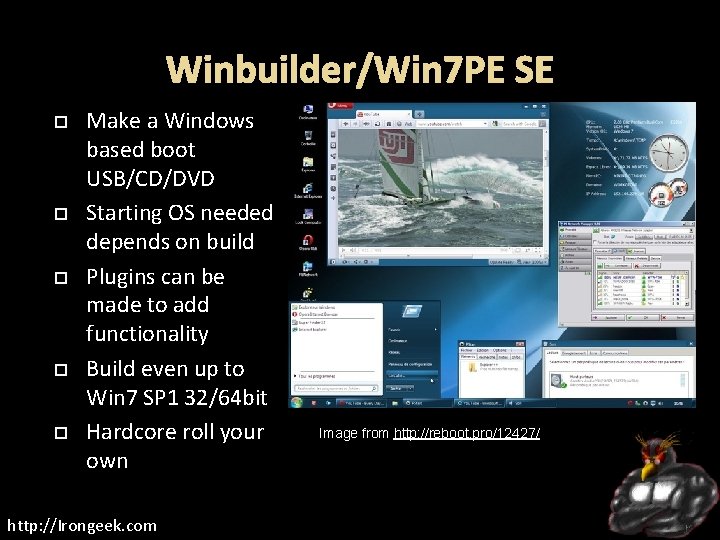 Winbuilder/Win 7 PE SE Make a Windows based boot USB/CD/DVD Starting OS needed depends