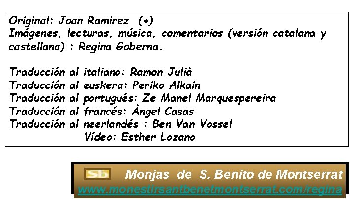 Original: Joan Ramirez (+) Imágenes, lecturas, música, comentarios (versión catalana y castellana) : Regina