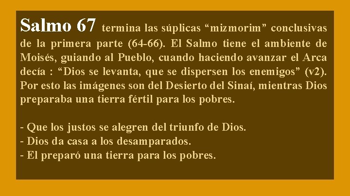 Salmo 67 termina las súplicas “mizmorim” conclusivas de la primera parte (64 -66). El