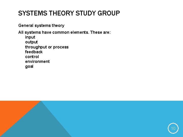 SYSTEMS THEORY STUDY GROUP General systems theory All systems have common elements. These are: SYSTEMS THEORY STUDY GROUP General systems theory All systems have common elements. These are: