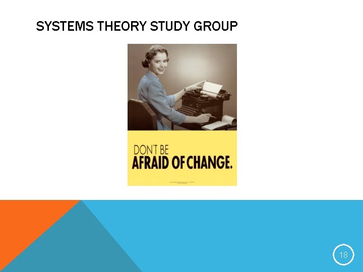 SYSTEMS THEORY STUDY GROUP 18 SYSTEMS THEORY STUDY GROUP 18