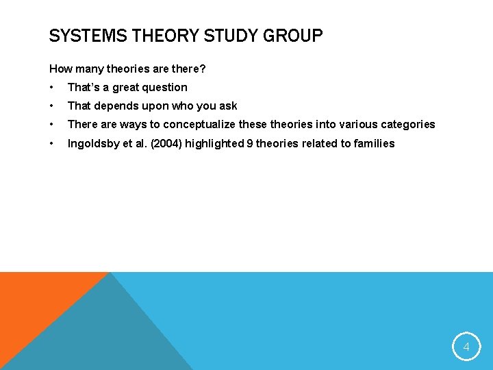 SYSTEMS THEORY STUDY GROUP How many theories are there? • That’s a great question SYSTEMS THEORY STUDY GROUP How many theories are there? • That’s a great question