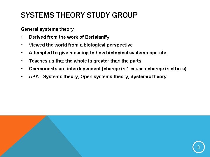 SYSTEMS THEORY STUDY GROUP General systems theory • Derived from the work of Bertalanffy SYSTEMS THEORY STUDY GROUP General systems theory • Derived from the work of Bertalanffy