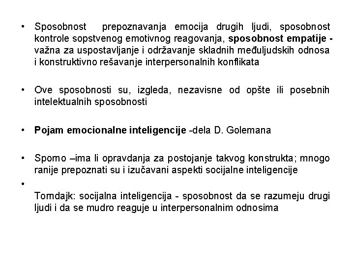  • Sposobnost prepoznavanja emocija drugih ljudi, sposobnost kontrole sopstvenog emotivnog reagovanja, sposobnost empatije