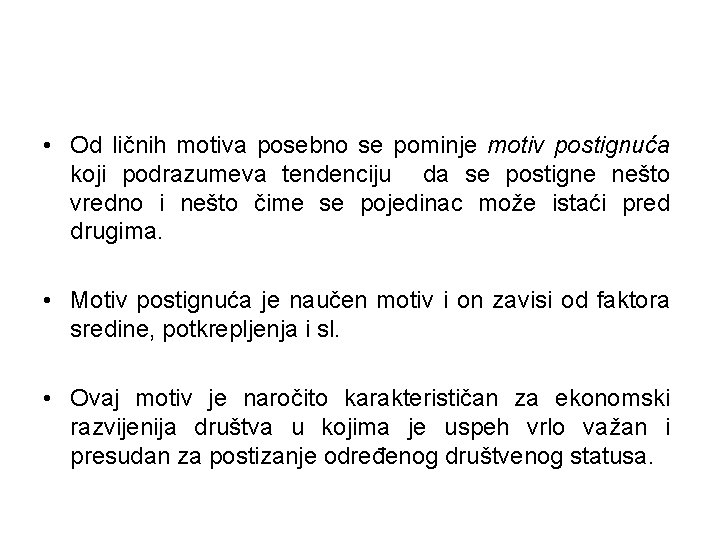  • Od ličnih motiva posebno se pominje motiv postignuća koji podrazumeva tendenciju da