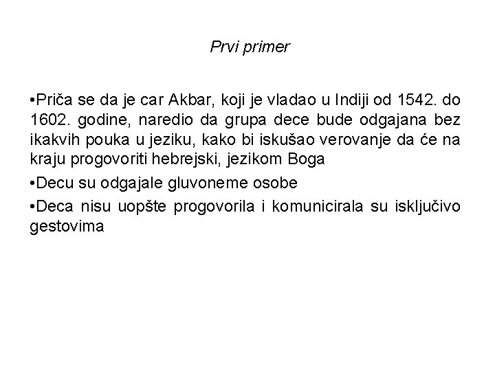 Prvi primer • Priča se da je car Akbar, koji je vladao u Indiji