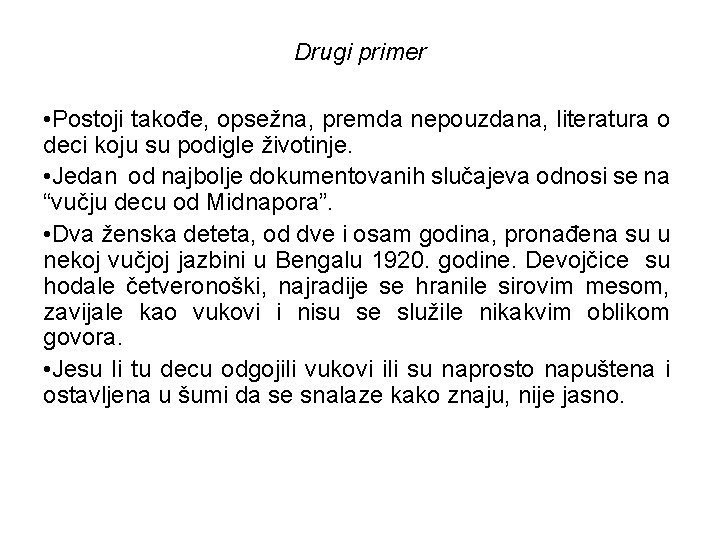 Drugi primer • Postoji takođe, opsežna, premda nepouzdana, literatura o deci koju su podigle